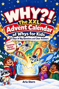 Front cover of WHY?! The XXL Advent Calendar of Whys for Kids: 24 days of big questions and mind-blowing answers