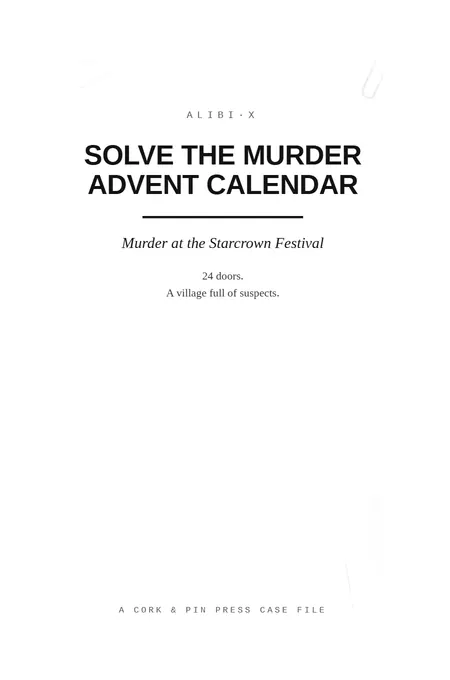 Title page of ALIBI-X: Solve the Murder Advent Calendar, subtitled Murder at the Starcrown Festival.